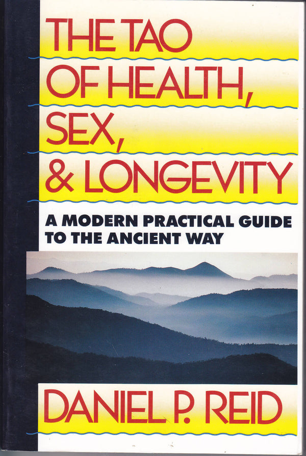 The Tao of Health Sex and Longevity by Daniel P Reid Books of