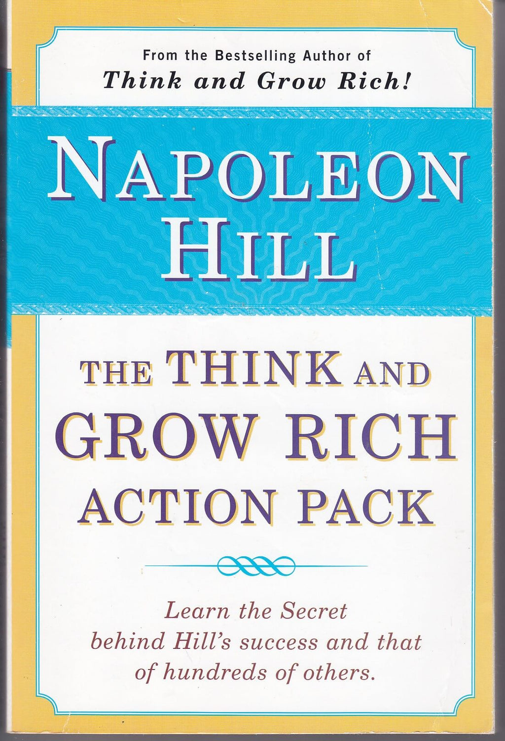 The Think and Grow Rich Action Pack Learn the Secret Behind Hill's Success  Written by Napoleon Hill